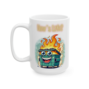 15oz How's Life? Dumpster Fire Mug